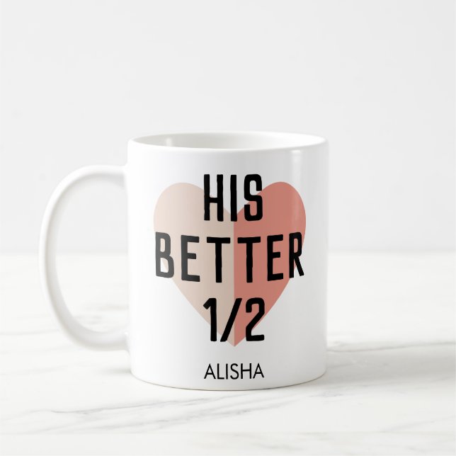 hISBetter Half Heart Personalized Name Couple Coffee Mug (Left)