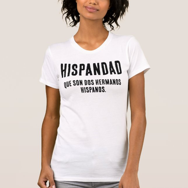 Hispandad Hispanic funny  T-Shirt (Front)