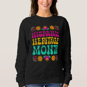 Hispanic Heritage Month Mexican Cuban Latina Latin Sweatshirt