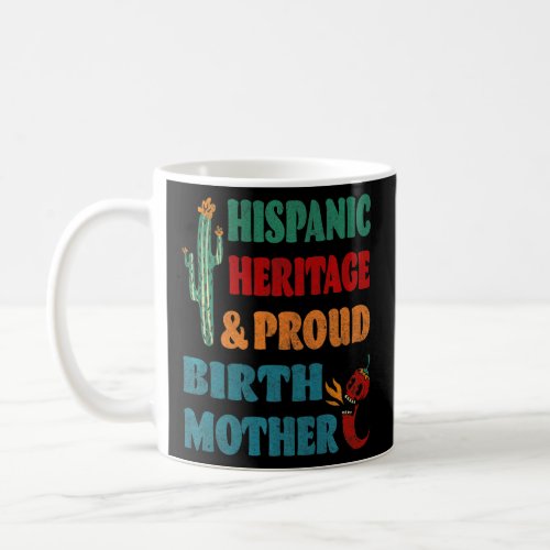 Hispanic Heritage  Proud Birth Mother  Coffee Mug