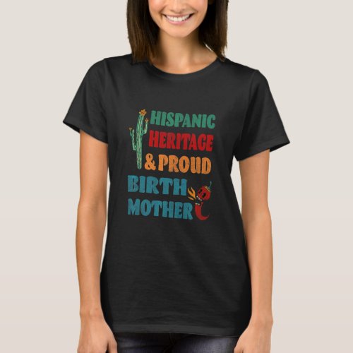 Hispanic Heritage  Proud Birth Mother  T_Shirt