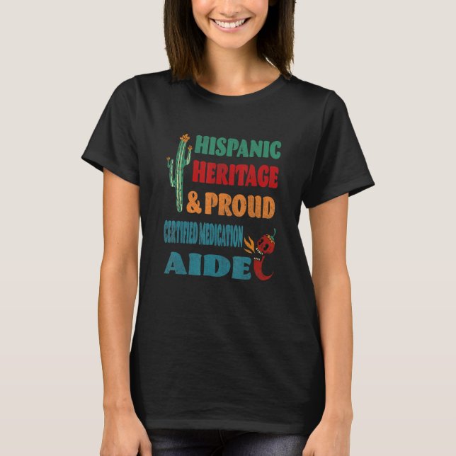 Hispanic Heritage & Proud Certified Medication Aid T-Shirt (Front)