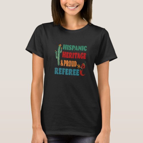 Hispanic Heritage  Proud Referee T_Shirt