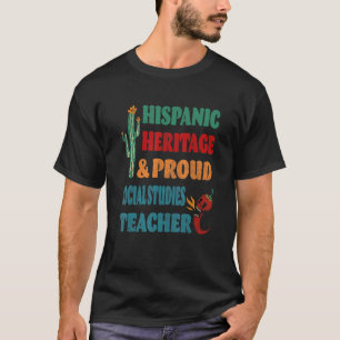 Hispanic Heritage & Proud Social Studies Teacher T-Shirt