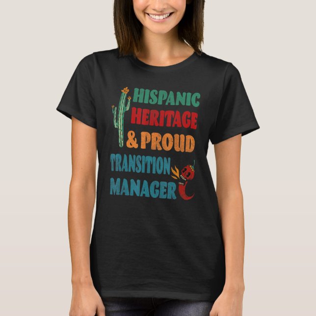 Hispanic Heritage & Proud Transition Manager T-Shirt (Front)
