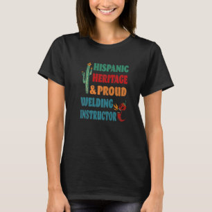 Hispanic Heritage & Proud Welding Instructor T-Shirt