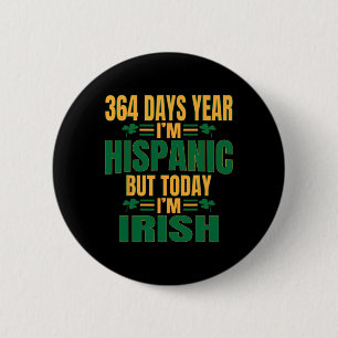 Hispanic Today I'm Irish St Patricks Day Funny Adu Button