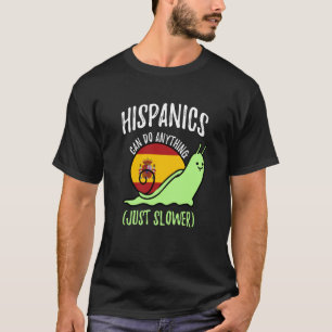 Hispanics Can Do Anything Just Slower  Spanish T-Shirt