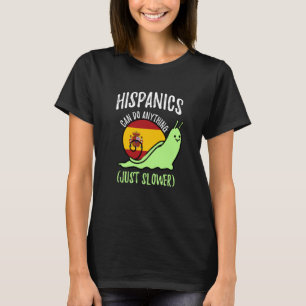 Hispanics Can Do Anything Just Slower  Spanish T-Shirt
