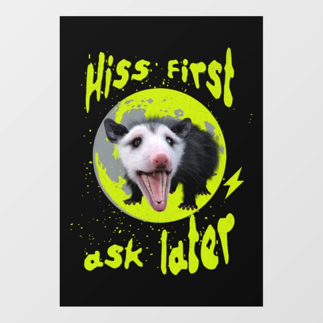 Hiss first, ask later Funny Opossum Hissing Wall Decal (Front)