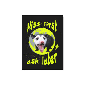 Hiss First Ask Later Funny Opossum Humor  Canvas Print