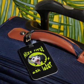 Hiss First Ask Later Funny Opossum Humor  Luggage Tag