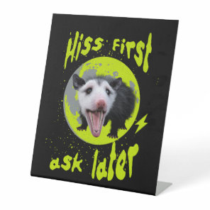Hiss First Ask Later Funny Opossum Humor  Pedestal Sign