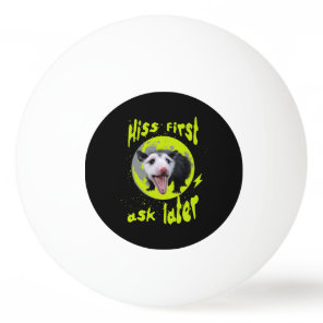 Hiss First Ask Later Funny Opossum Humor  Ping Pong Ball