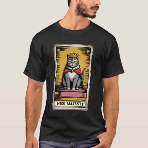 Hiss Majesty Cat Tarot Card Cat Litter Box Funny C T-Shirt