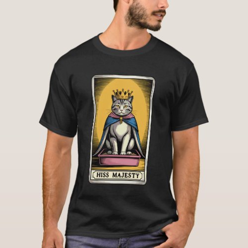 Hiss Majesty Tarot Card Mystic Cat Litter Box Funn T-Shirt
