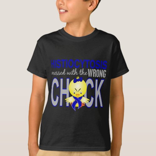 Histiocytosis Messed With Wrong Chick T_Shirt