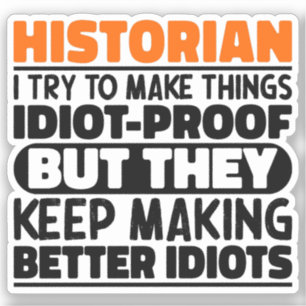 Historian I Try To Make Things Funny Sayings  Sticker