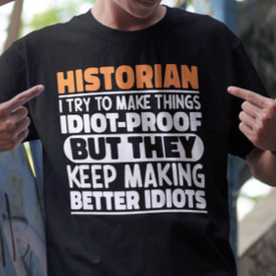 Historian I Try To Make Things Funny Sayings T-Shirt