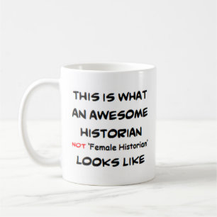historian not female historian, awesome coffee mug