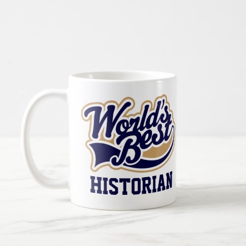 Historian Worlds Best Gift Coffee Mug