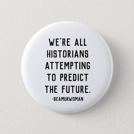 Historians Attempting To Predict The Future Pin