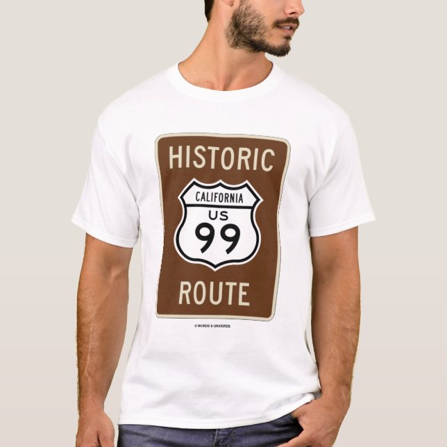 Historic California US 99 Route (Sign) T-Shirt (Front)