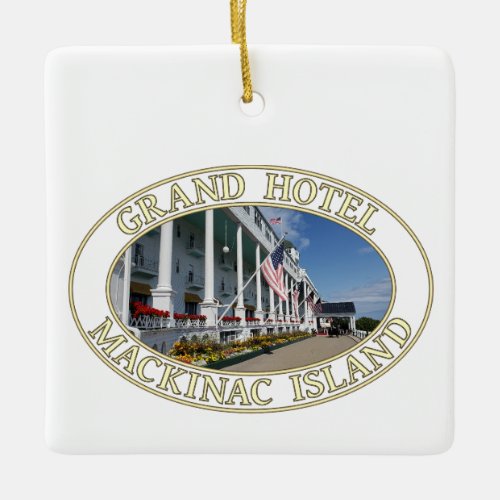 Historic Grand Hotel on Mackinac Island Michigan Ceramic Ornament