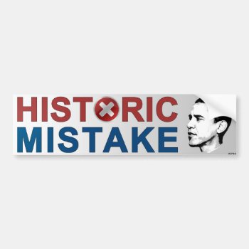 Historic Mistake Bumper Sticker by politix at Zazzle
