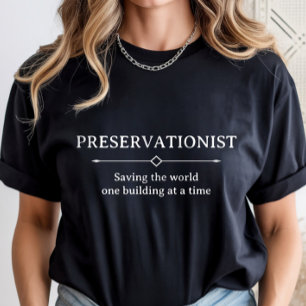 Historic Preservation, Preservationist Career T-Shirt