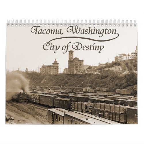 Historic Tacoma The City of Destiny Calendar
