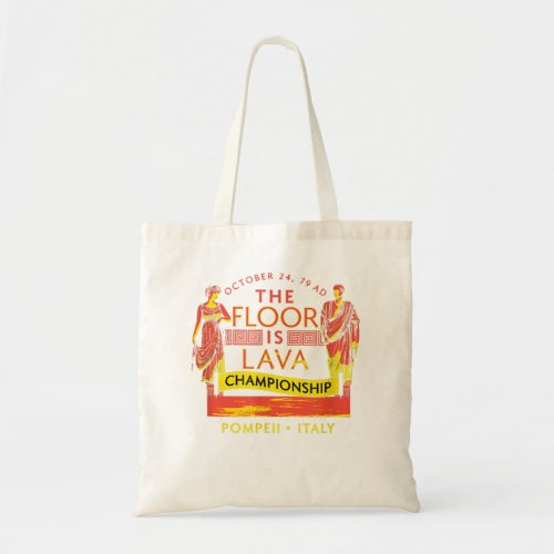 Historical Disaster Pompeii Floor is Lava Champion Tote Bag