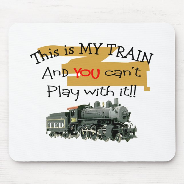 Historical Train Gifts--Hilarious sayings Mouse Pad (Front)
