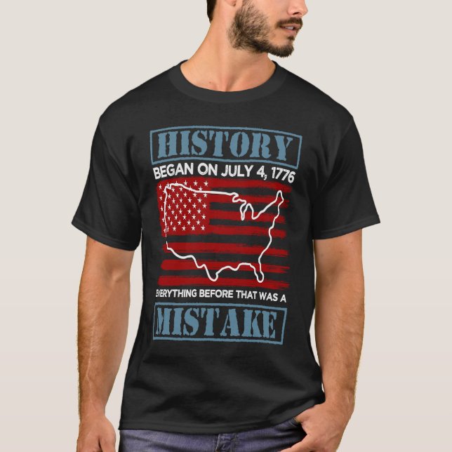 History began on July 4 1776 Patriotic USA Grunge  T-Shirt (Front)