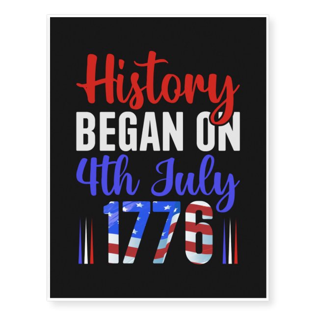 History Began On July 4th Temporary Tattoos (Front)