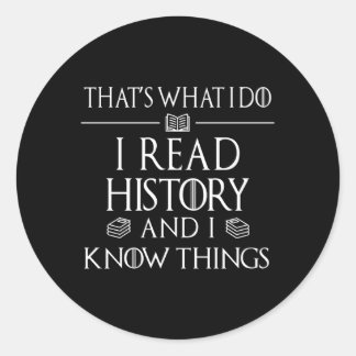History Book Reader I Read History Know Things Classic Round Sticker
