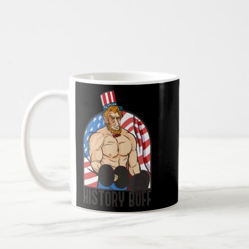 History Buff Abraham Lincoln Body Builder Meme Jul Coffee Mug