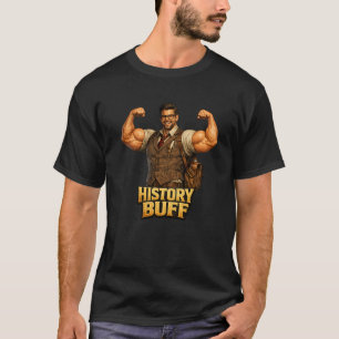 History Buff Funny Nerdy Bodybuilder Muscleman Hi T-Shirt