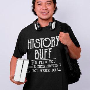 History Buff Funny Teacher Historian T-Shirt
