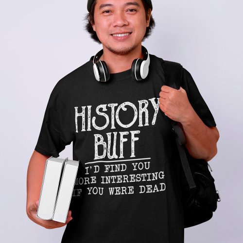 History Buff Funny Teacher Historian T_Shirt