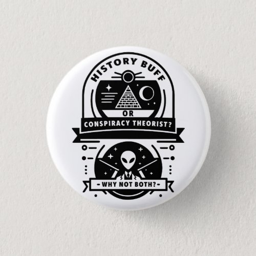History Buff or Conspiracy Theorist Button