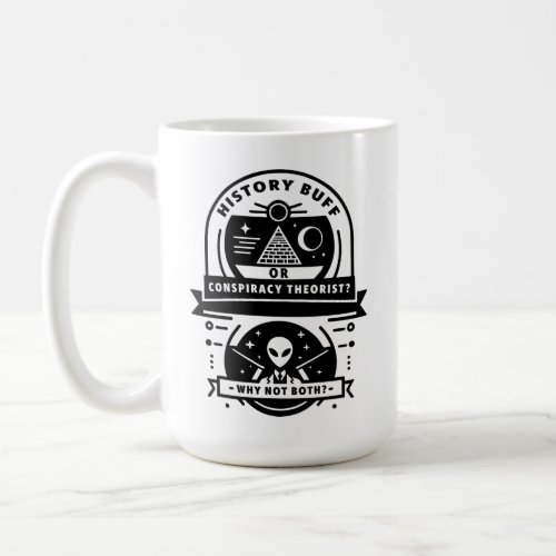 History Buff or Conspiracy Theorist Coffee Mug