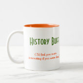 History Buff Student Teacher Graduate Funny Humor Two-Tone Coffee Mug (Left)