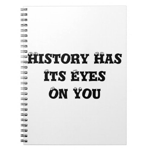 History Has Its Eyes On You Journal