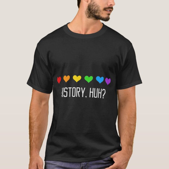 History Huh t with rainbow hearts LGB RWRB T-Shirt (Front)