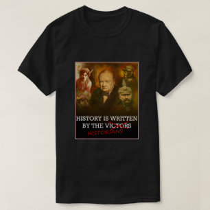 History Is Written By The Historians Geek T-shirt
