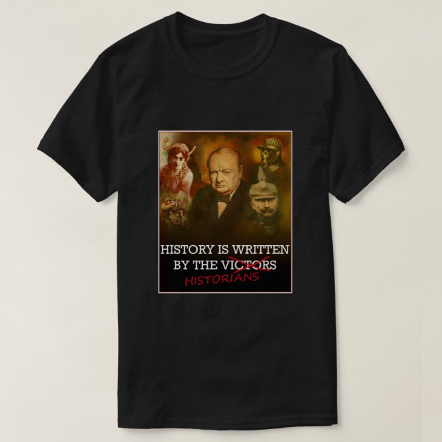 History Is Written By The Historians Geek T-shirt (Design Front)