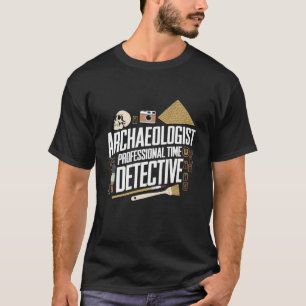 History Lover Archaeologist Humor Archaeology Prof T-Shirt