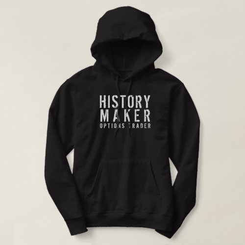 History Maker Options Trader Black White Hoodie