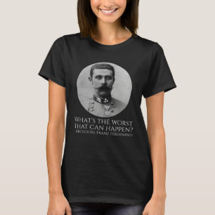 History Meme  Archduke Franz Ferdinand  WWI The Gr T-Shirt